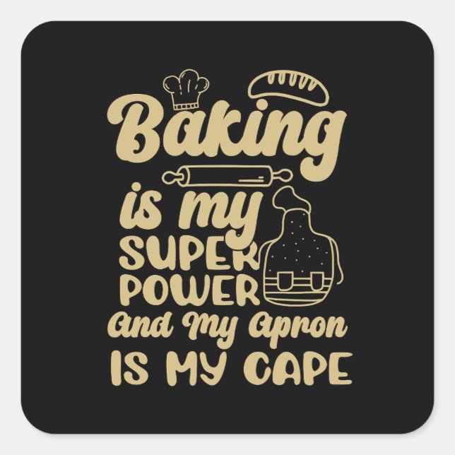 Baker Baking Is My Superpower Bakery Chef Cake Square Sticker (Front)