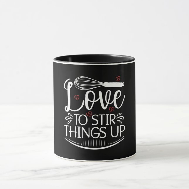Baker Baking Love To Stir Things Up Bakery Cupcake Mug (Center)