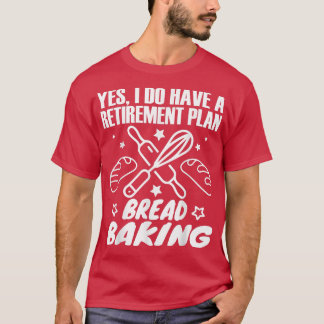 Baker baking sourdough buns baking profession  125 T-Shirt