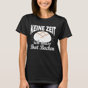 Baker bread baking sourdough rolls baking work T-Shirt