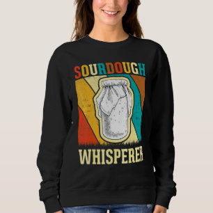 Baker Bread Maker Retro Sourdough Whisperer Sweatshirt