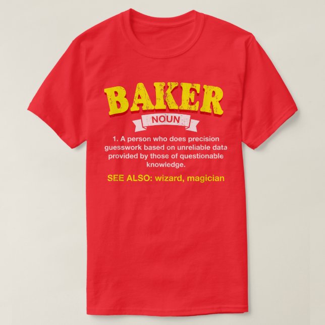 Baker Definition Funny Baking Humour Pastry Chef A T-Shirt (Design Front)