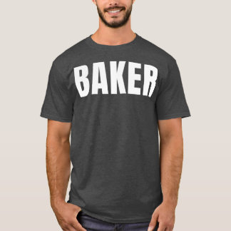 Baker Funny Job Title Profession Birthday Gift Ide T-Shirt
