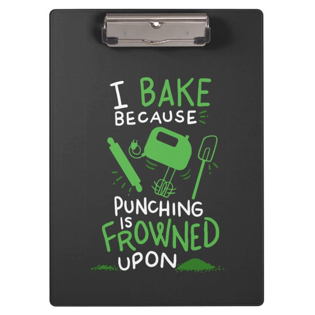 Baker - I Bake Because Clipboard (Front)