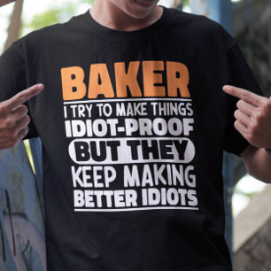 Baker I Try To Make Things Funny Sayings Cool T-Shirt
