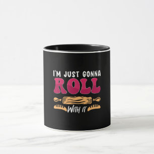 Baker I'm Just Gonna Roll Bakery Cake Bakery Chef Mug