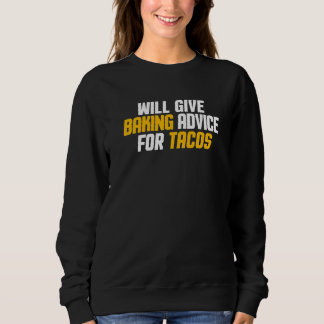 Baker Pastry Chef Will Give Baking Advice For Taco Sweatshirt