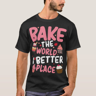 Baker's Bake The World A Better Place Baking Fairy T-Shirt