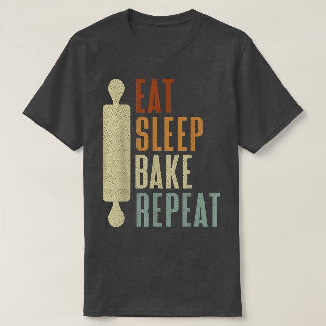 Bakers Eat Sleep Bake Repeat Baking Cake Bakers Ba T-Shirt (Design Front)