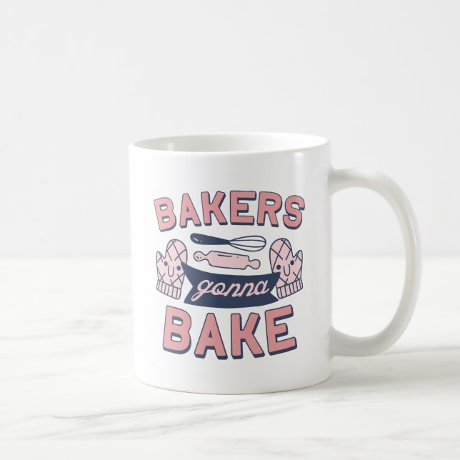 Bakers Gonna Bake Coffee Mug (Right)