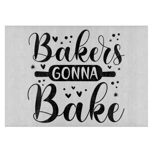 Bakers Gonna Bake Cutting Board (Front)