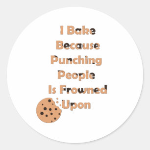 Baker's Humour: I Bake Because Punching People  Classic Round Sticker