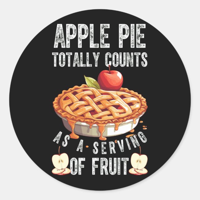 Bakery Apple Pie Totally Counts As Serving Of Frui Classic Round Sticker (Front)