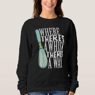 Bakery Donut Where There's a Whisk Pastry Cake Bak Sweatshirt