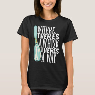 Bakery Donut Where There's a Whisk Pastry Cake Bak T-Shirt