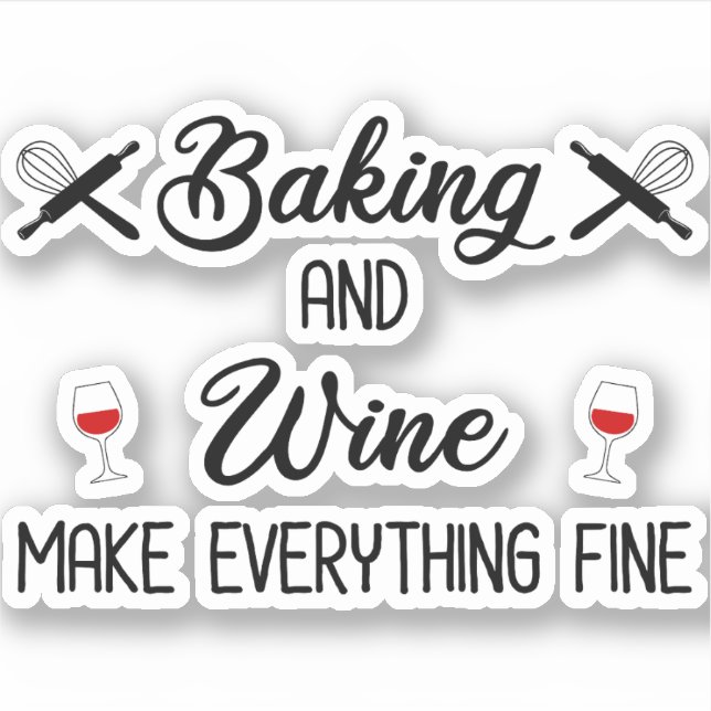 Baking And Wine Make Everything Fine (Front)