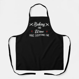 Baking And Wine Make Everything Fine Apron