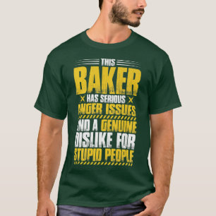 Baking Anger Issues Bakery Baker  T-Shirt