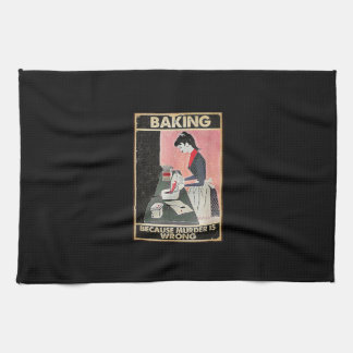 Baking Because Murder Is Wrong Tea Towel
