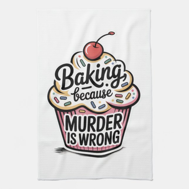 Baking Because Murder Is Wrong Tea Towel (Vertical)
