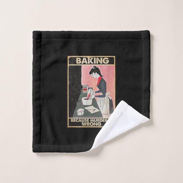 Baking Because Murder Is Wrong Wash Cloth (Wash Cloth)
