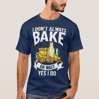 Baking Beginner Recipes Baker Flour Bakery   T-Shirt