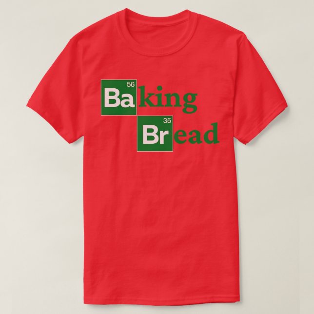 Baking Bread  Funny Ironic Bread Baker Bakery Pret T-Shirt (Design Front)