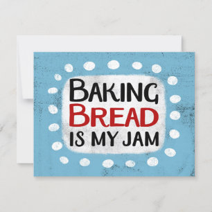 Baking Bread Is My Jam Greeting Card