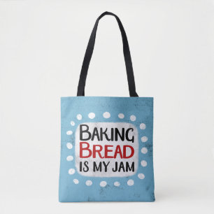 Baking Bread Is My Jam Tote Bag