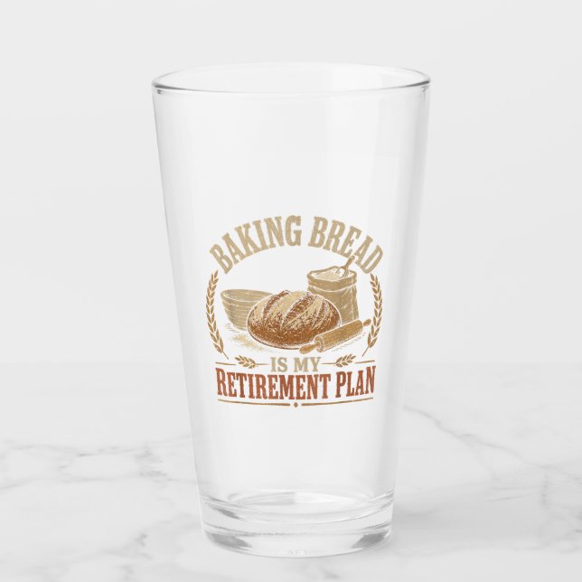 Baking Bread is My Retirement Plan Glass (Front)