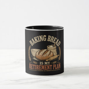 Baking Bread is My Retirement Plan Mug