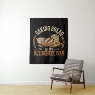 Baking Bread is My Retirement Plan Tapestry