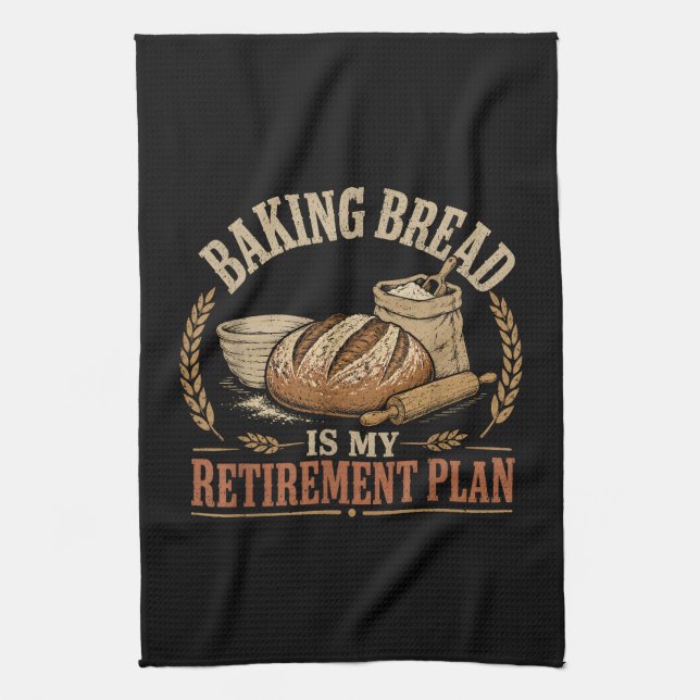 Baking Bread is My Retirement Plan Tea Towel (Vertical)