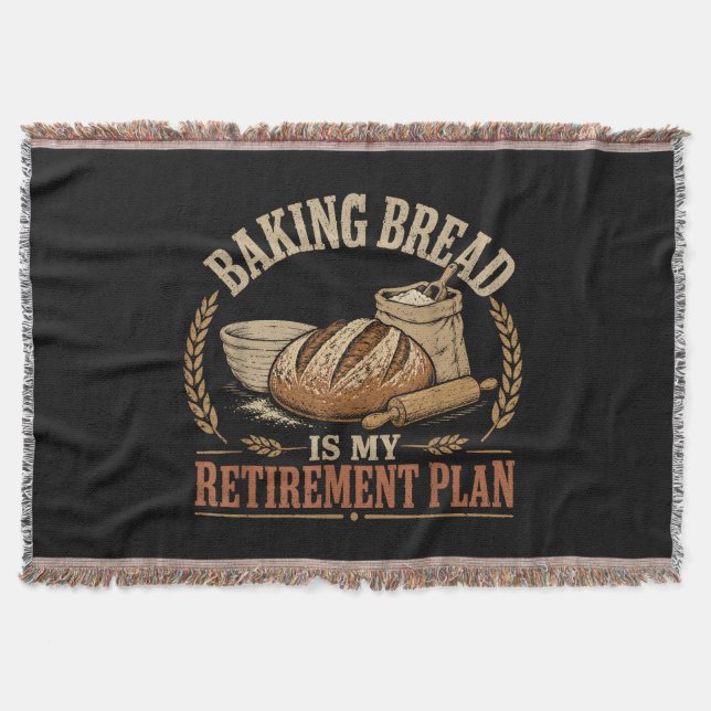Baking Bread is My Retirement Plan Throw Blanket (Front)