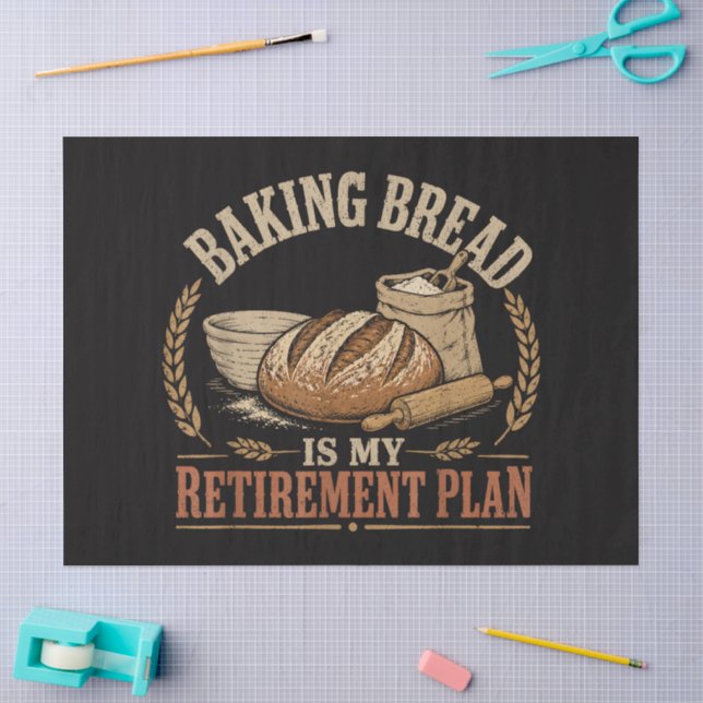 Baking Bread is My Retirement Plan Tissue Paper (Craft)
