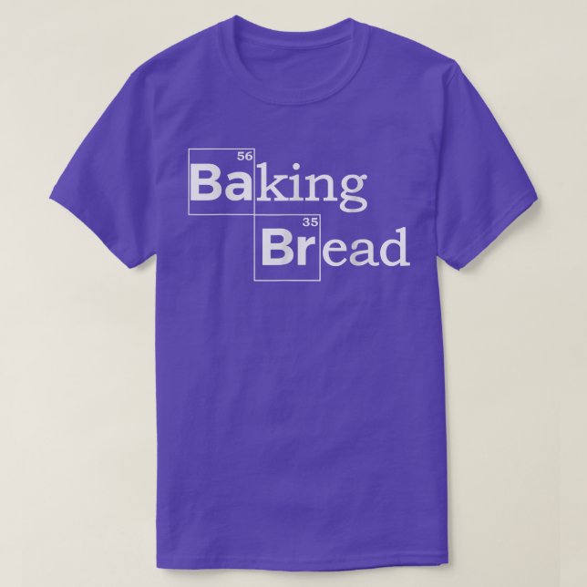 Baking Bread T Funny Bread Baker Bakery  T-Shirt (Design Front)