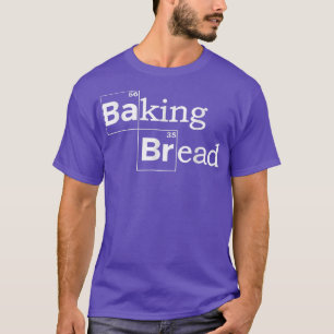 Baking Bread T Funny Bread Baker Bakery T-Shirt