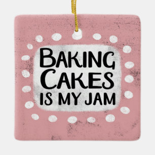 Baking Cakes Is My Jam Ornament