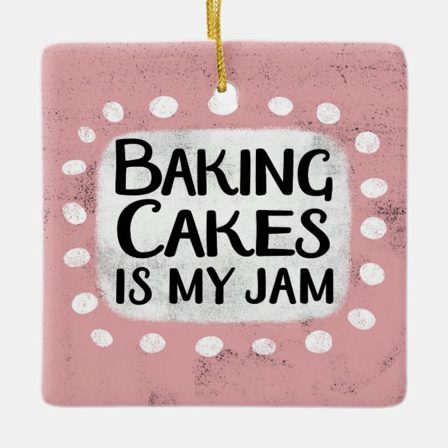 Baking Cakes Is My Jam Ornament (Front)