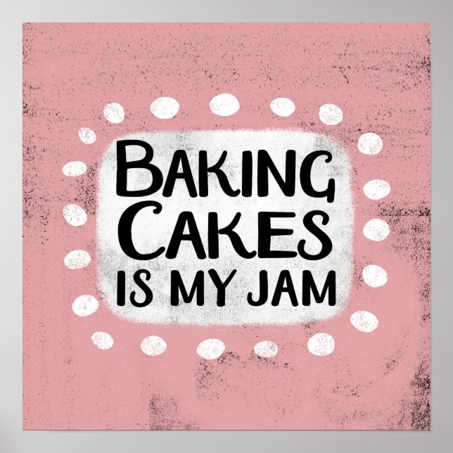 Baking Cakes Is My Jam Poster Wall Art (Front)