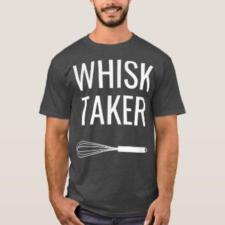 Baking Chef Whisk Taker  T-Shirt