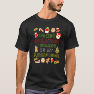 Baking Christmas Cookies Is My Super Power Baking T-Shirt