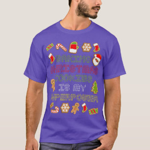 Baking Christmas Cookies Is My Super Power Funny B T-Shirt