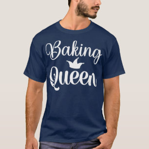 Baking Cooking Queen mum T-Shirt