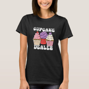 Baking Dessert Pastry Chef Baker a Cupcake Dealer T-Shirt