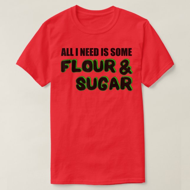 Baking Flour Sugar Baker  T-Shirt (Design Front)