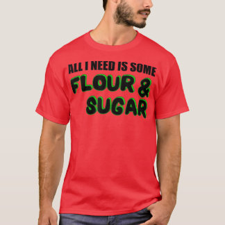 Baking Flour Sugar Baker  T-Shirt
