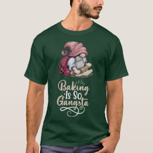 Baking Gnome Is So Gangsta T-Shirt