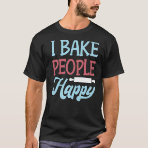 Baking - I Bake People Happy - Baker Premium T-Shirt