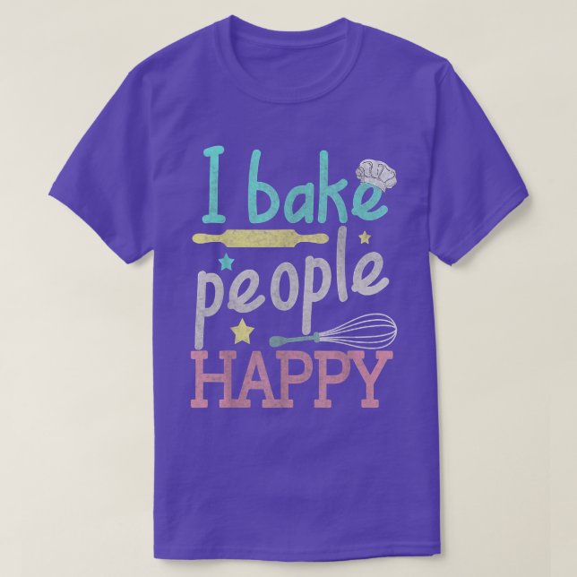 Baking I Bake People Happy Pastry Chef Baker  T-Shirt (Design Front)